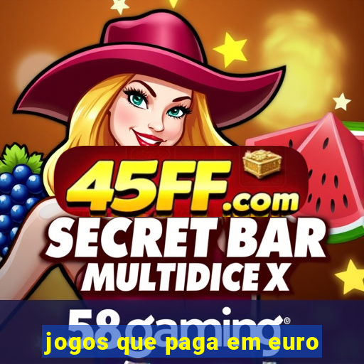 jogos que paga em euro